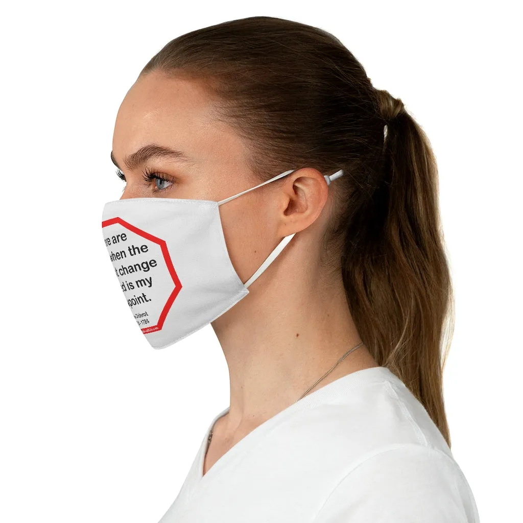 There are times when the greatest change needed is my viewpoint.  -  Denis Diderot  1713 - 1784  - B4Uspeak Make a Statement Fabric Face Mask wht